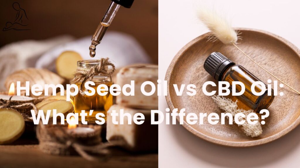 Hemp Seed Oil vs CBD Oil